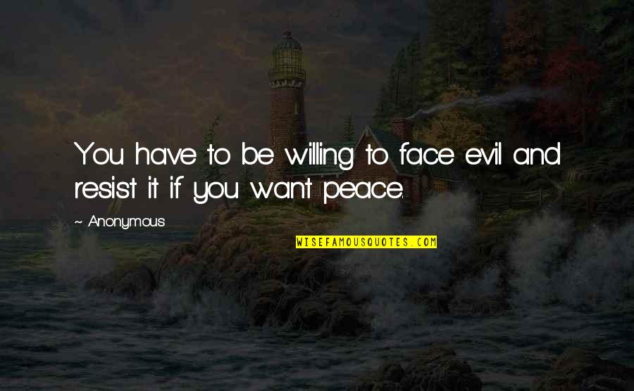 Deprinderile Motrice Quotes By Anonymous: You have to be willing to face evil