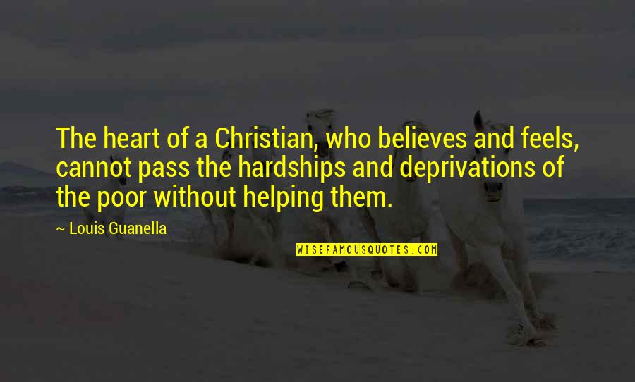 Deprivations Quotes By Louis Guanella: The heart of a Christian, who believes and