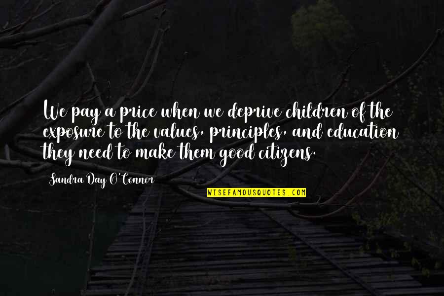 Deprive Quotes By Sandra Day O'Connor: We pay a price when we deprive children