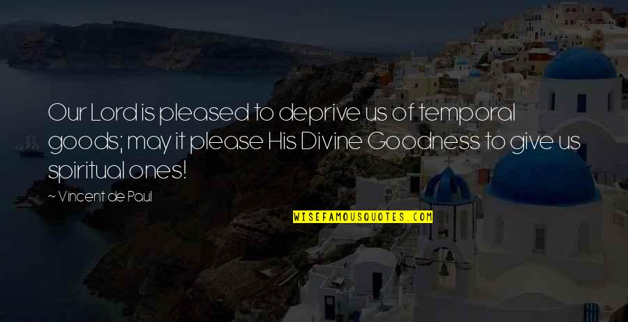 Deprive Quotes By Vincent De Paul: Our Lord is pleased to deprive us of