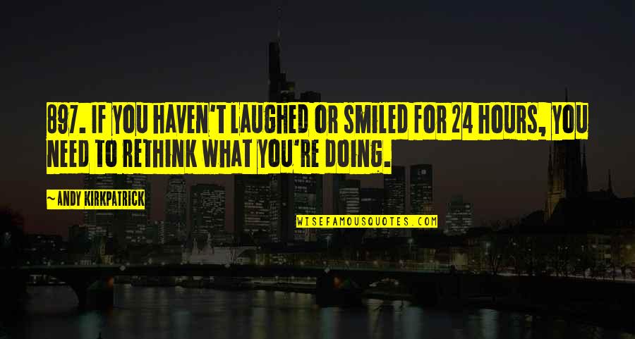 Deprived Education Quotes By Andy Kirkpatrick: 897. If you haven't laughed or smiled for Deprived Education Quotes By Andy Kirkpatrick: 897. If you haven't laughed or smiled for