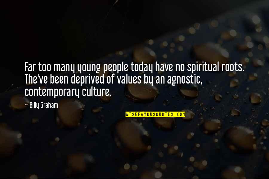Deprived Quotes By Billy Graham: Far too many young people today have no