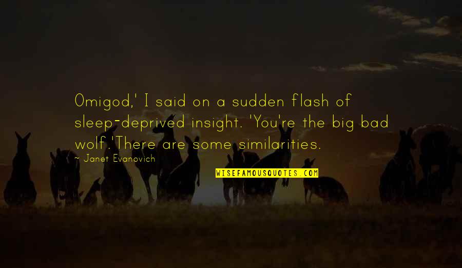 Deprived Quotes By Janet Evanovich: Omigod,' I said on a sudden flash of
