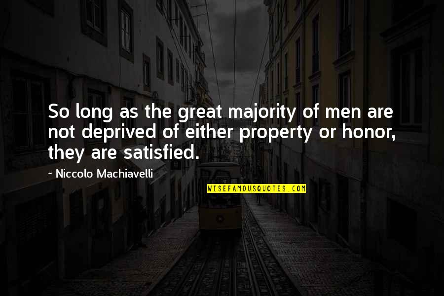 Deprived Quotes By Niccolo Machiavelli: So long as the great majority of men