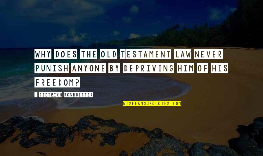 Depriving Quotes By Dietrich Bonhoeffer: Why does the Old Testament law never punish Depriving Quotes By Dietrich Bonhoeffer: Why does the Old Testament law never punish