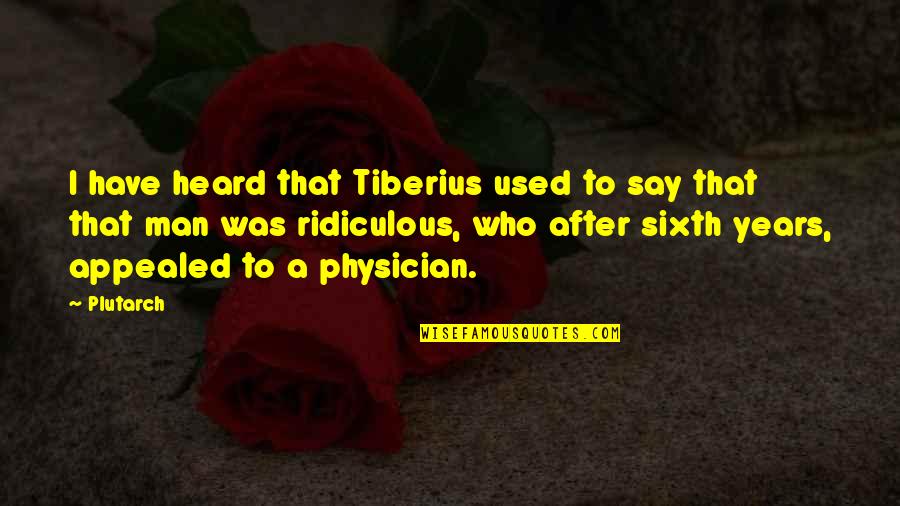 Deprogram Trump Quotes By Plutarch: I have heard that Tiberius used to say Deprogram Trump Quotes By Plutarch: I have heard that Tiberius used to say