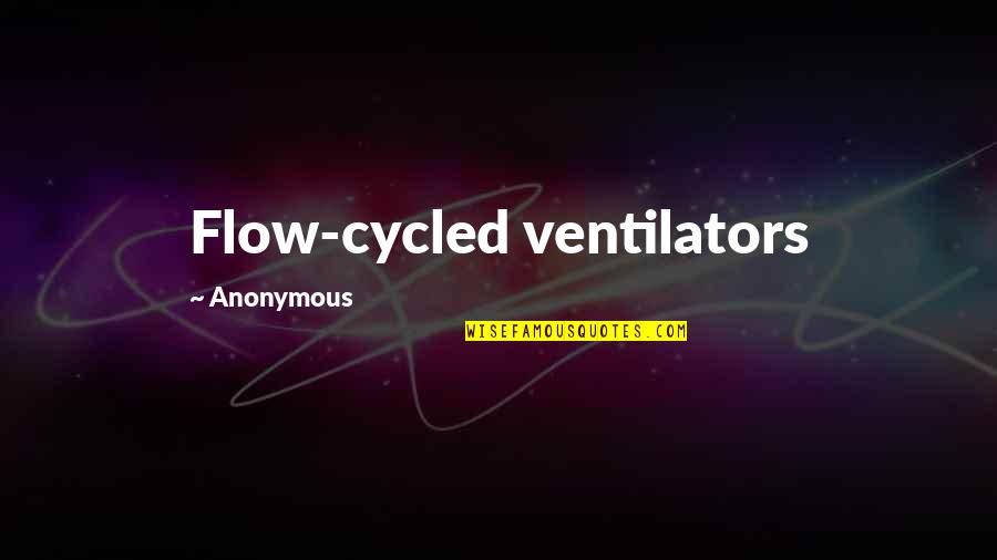 Deprogrammed Documentary Quotes By Anonymous: Flow-cycled ventilators