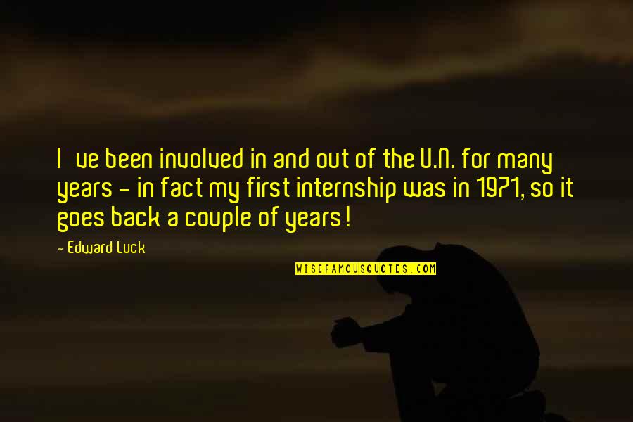 Deprogrammed Quotes By Edward Luck: I've been involved in and out of the