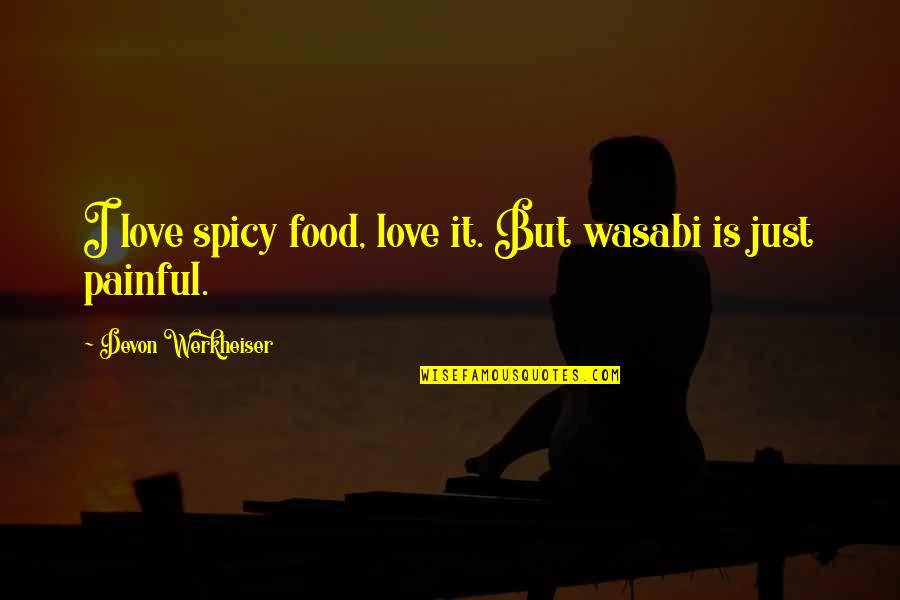 Deprogrammers Outer Quotes By Devon Werkheiser: I love spicy food, love it. But wasabi