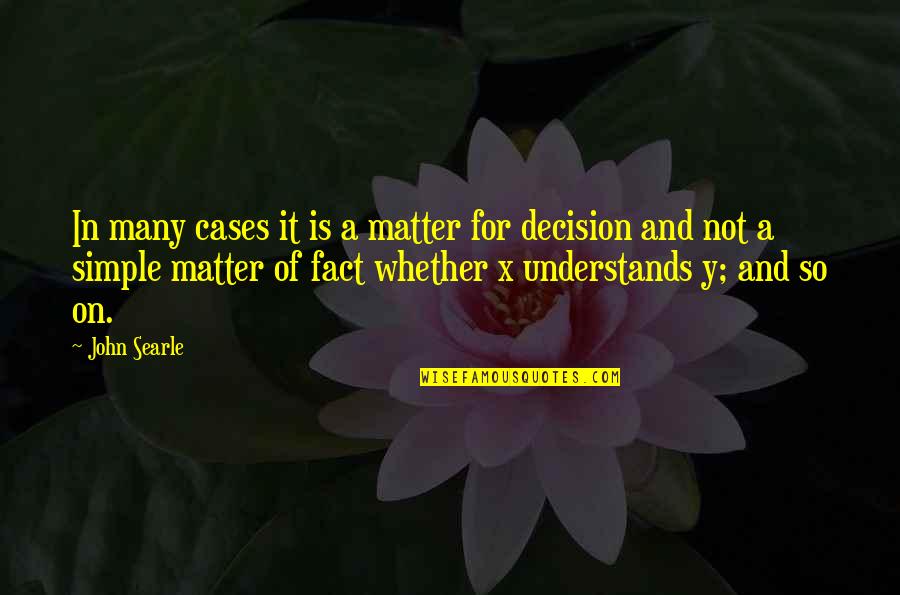 Deprtamenti Quotes By John Searle: In many cases it is a matter for Deprtamenti Quotes By John Searle: In many cases it is a matter for