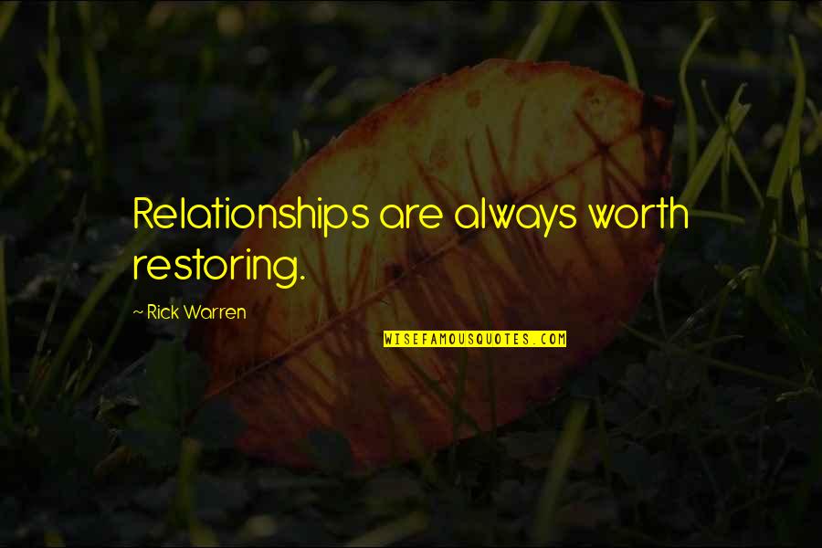 Deprtamenti Quotes By Rick Warren: Relationships are always worth restoring. Deprtamenti Quotes By Rick Warren: Relationships are always worth restoring.