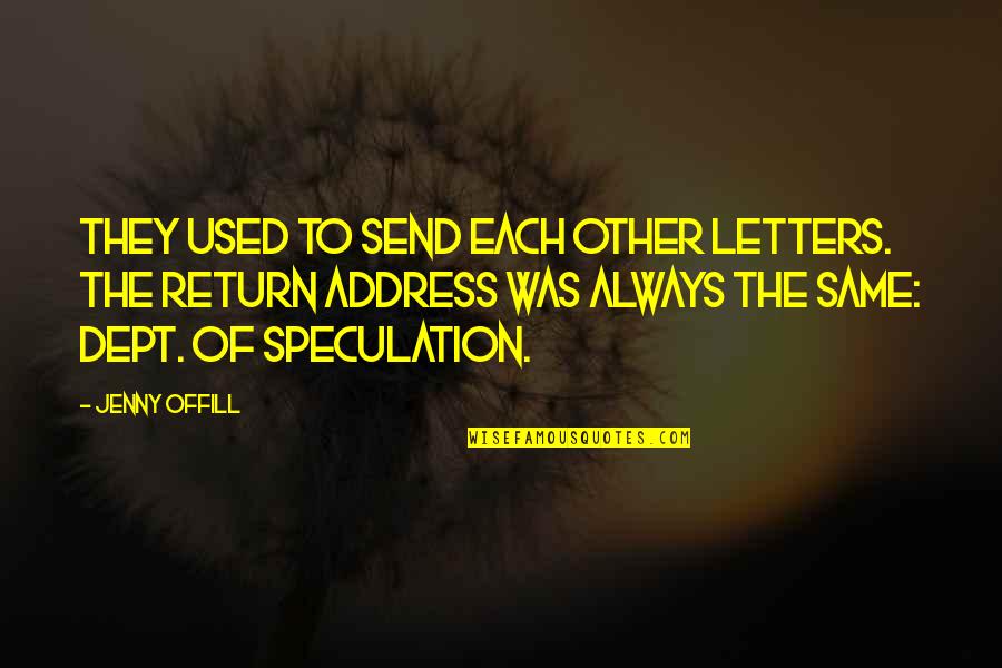 Dept Quotes By Jenny Offill: They used to send each other letters. The