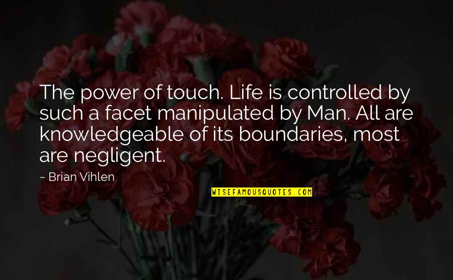 Depth Meaning Quotes By Brian Vihlen: The power of touch. Life is controlled by