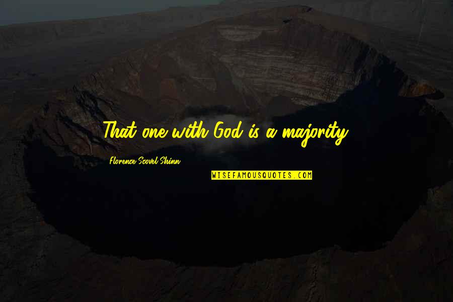 Depth Meaning Quotes By Florence Scovel Shinn: That one with God is a majority.