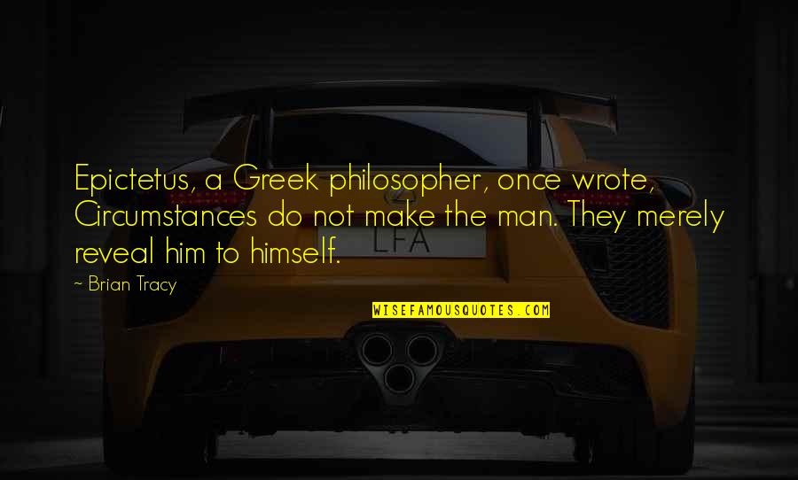 Depth Of Eyes Quotes By Brian Tracy: Epictetus, a Greek philosopher, once wrote, Circumstances do