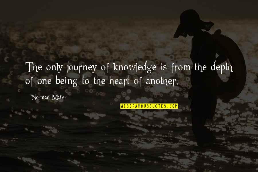 Depth Of Knowledge Quotes By Norman Mailer: The only journey of knowledge is from the