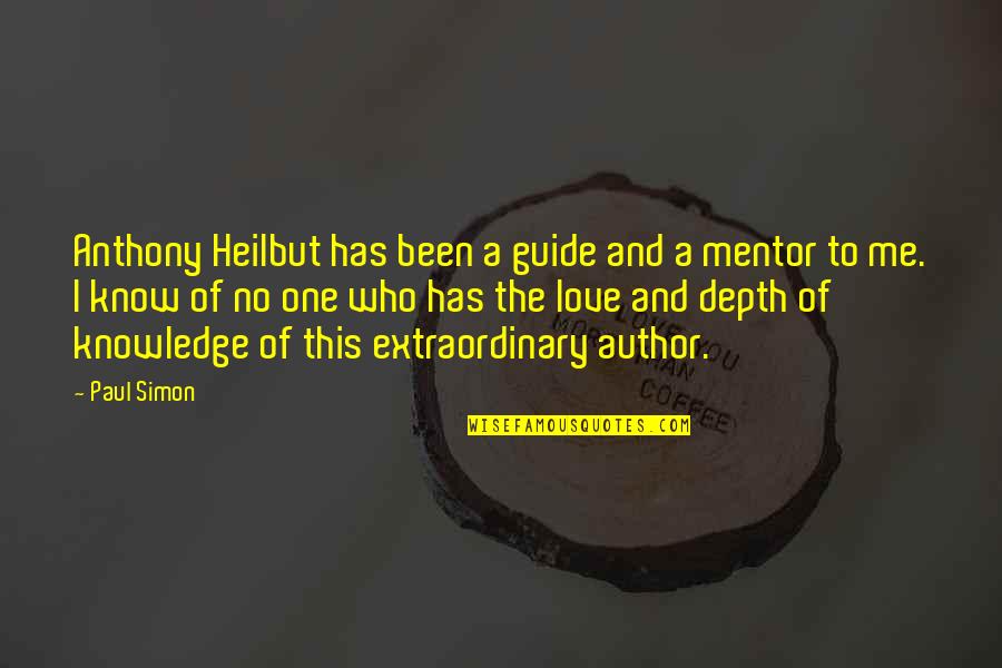 Depth Of Knowledge Quotes By Paul Simon: Anthony Heilbut has been a guide and a