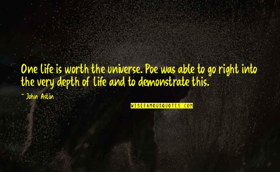 Depth Of Life Quotes By John Astin: One life is worth the universe. Poe was