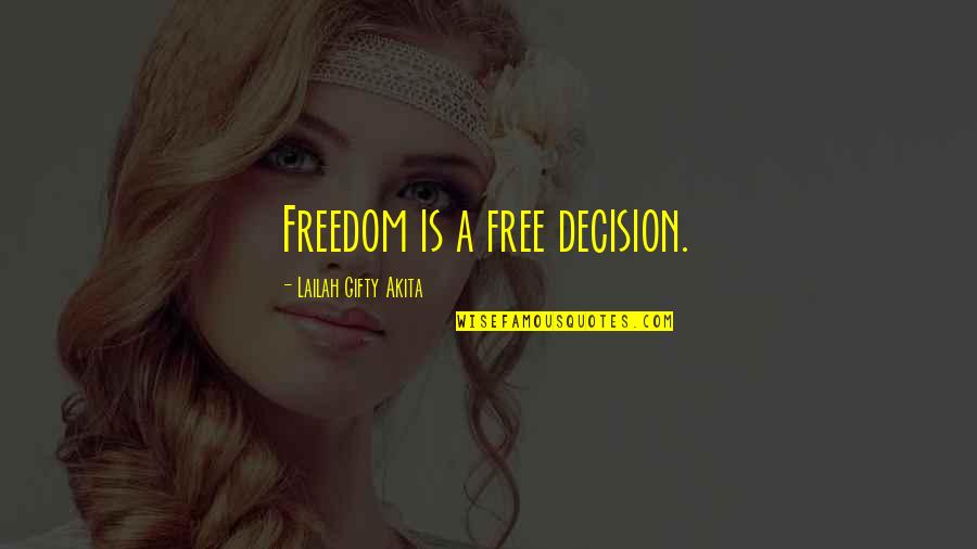 Depthless Def Quotes By Lailah Gifty Akita: Freedom is a free decision.