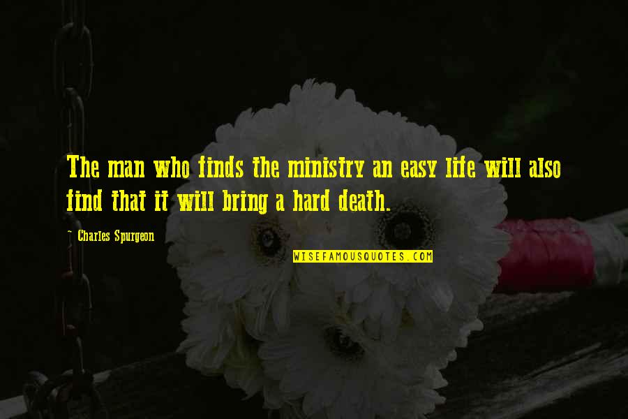 Depths Of Depravity Quotes By Charles Spurgeon: The man who finds the ministry an easy