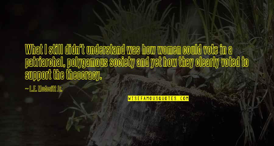 Depths Of Depravity Quotes By L.E. Modesitt Jr.: What I still didn't understand was how women