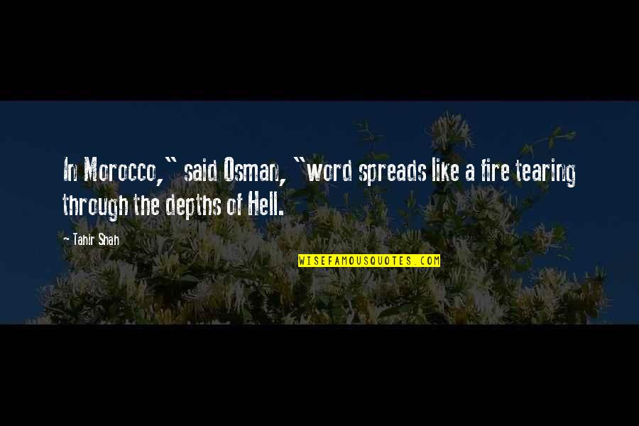 Depths Of Hell Quotes By Tahir Shah: In Morocco," said Osman, "word spreads like a