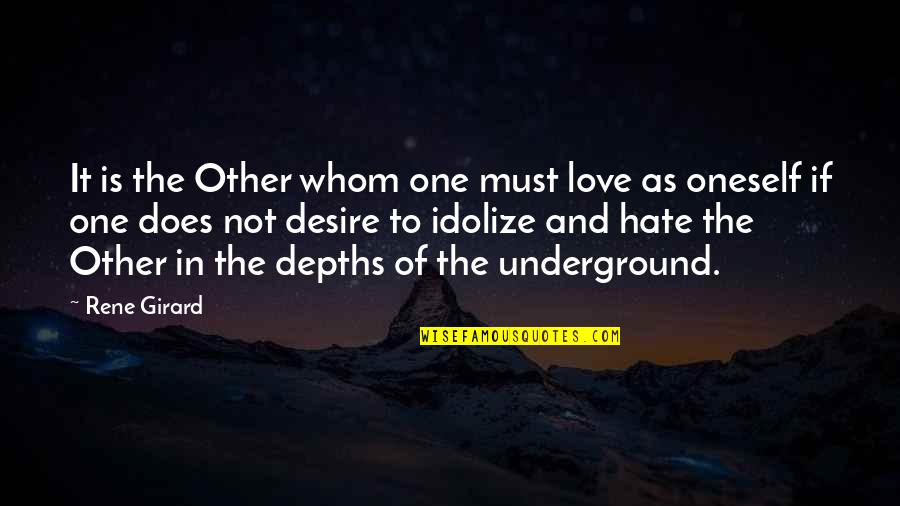 Depths Of Love Quotes By Rene Girard: It is the Other whom one must love