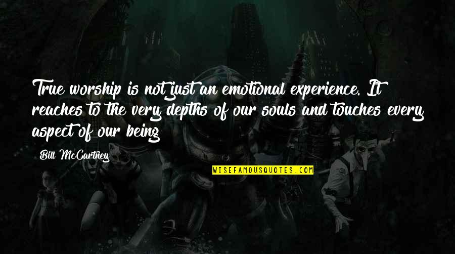Depths Of My Soul Quotes By Bill McCartney: True worship is not just an emotional experience.