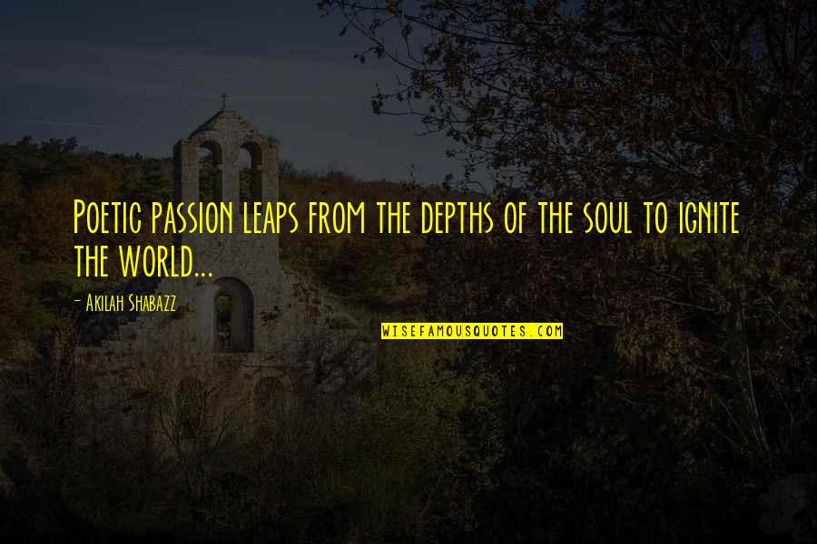 Depths Quotes By Akilah Shabazz: Poetic passion leaps from the depths of the