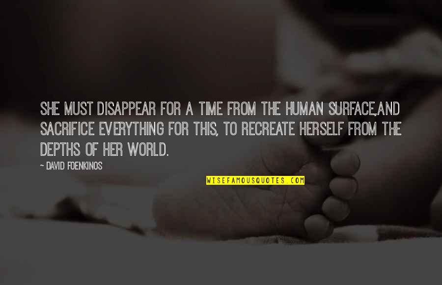 Depths Quotes By David Foenkinos: She must disappear for a time from the