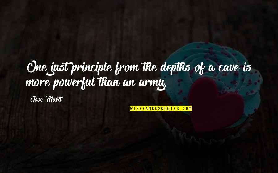 Depths Quotes By Jose Marti: One just principle from the depths of a