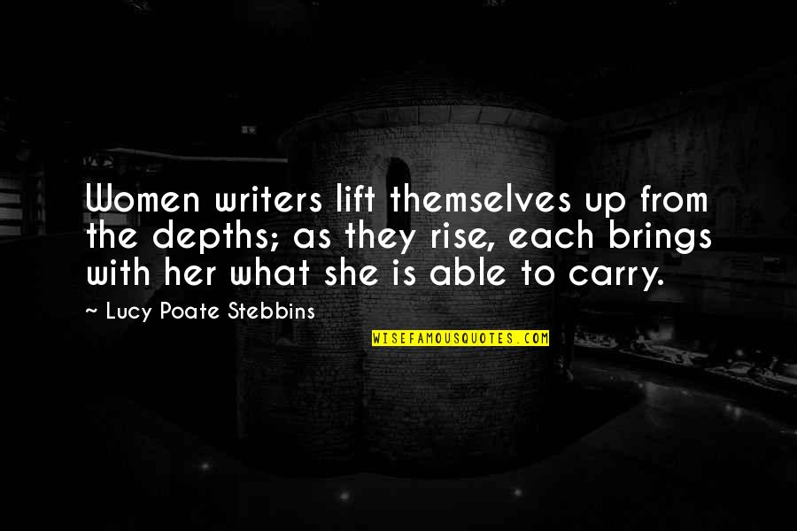 Depths Quotes By Lucy Poate Stebbins: Women writers lift themselves up from the depths;