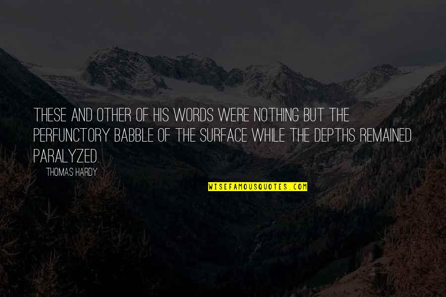 Depths Quotes By Thomas Hardy: These and other of his words were nothing