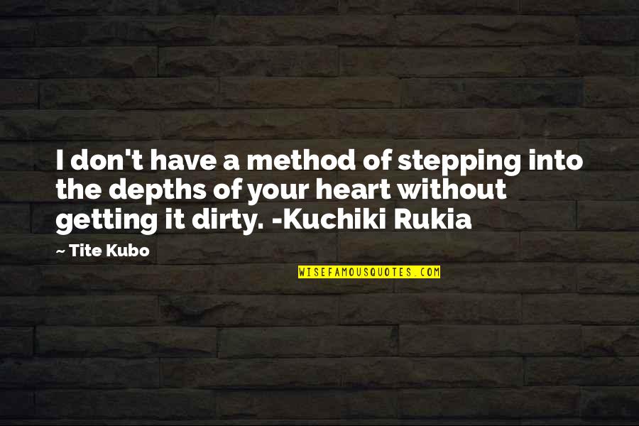 Depths Quotes By Tite Kubo: I don't have a method of stepping into