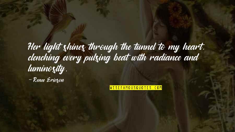 Depths Synonym Quotes By Renee Ericson: Her light shines through the tunnel to my Depths Synonym Quotes By Renee Ericson: Her light shines through the tunnel to my