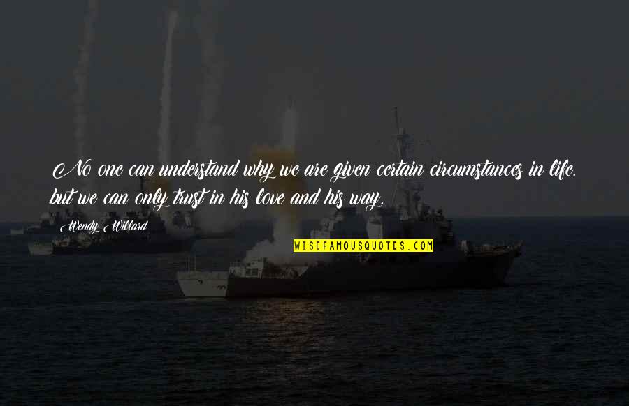 Depths Synonym Quotes By Wendy Willard: No one can understand why we are given Depths Synonym Quotes By Wendy Willard: No one can understand why we are given