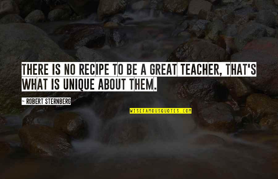 Depuration Of Shellfish Quotes By Robert Sternberg: There is no recipe to be a great Depuration Of Shellfish Quotes By Robert Sternberg: There is no recipe to be a great