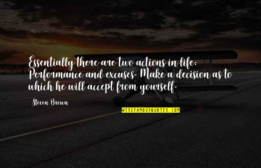 Depuroil Quotes By Steven Brown: Essentially there are two actions in life: Performance