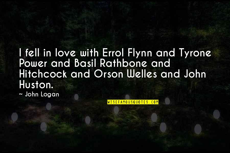 Deputado Guilherme Quotes By John Logan: I fell in love with Errol Flynn and Deputado Guilherme Quotes By John Logan: I fell in love with Errol Flynn and