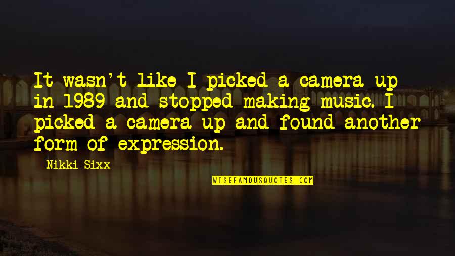 Deputation Allowance Quotes By Nikki Sixx: It wasn't like I picked a camera up