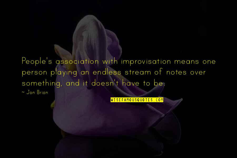 Deputizing National Guard Quotes By Jon Brion: People's association with improvisation means one person playing Deputizing National Guard Quotes By Jon Brion: People's association with improvisation means one person playing