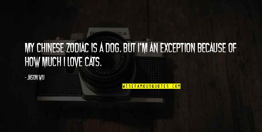 Deputy Governor Danforth Quotes By Jason Wu: My Chinese zodiac is a dog. But I'm