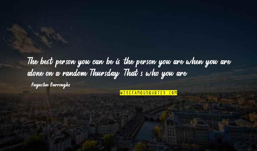 Deputy Parrish Quotes By Augusten Burroughs: The best person you can be is the Deputy Parrish Quotes By Augusten Burroughs: The best person you can be is the