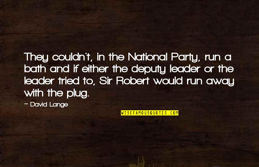 Deputy Quotes By David Lange: They couldn't, in the National Party, run a