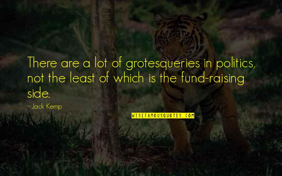 Deputy Sheriff Quotes By Jack Kemp: There are a lot of grotesqueries in politics,