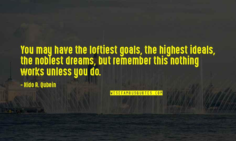 Deputy Tommy Hawk Hill Quotes By Nido R. Qubein: You may have the loftiest goals, the highest