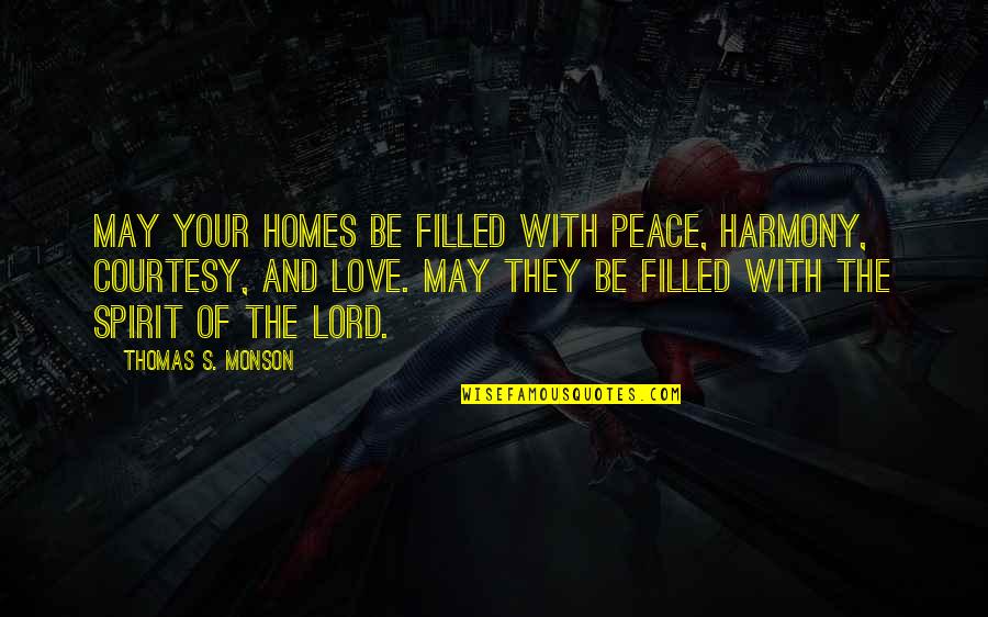 Deputy Winston Quotes By Thomas S. Monson: May your homes be filled with peace, harmony,