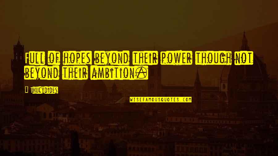 Der Gregorian Music Quotes By Thucydides: Full of hopes beyond their power though not