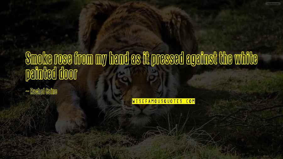 Der Hauptmann Quotes By Rachel Caine: Smoke rose from my hand as it pressed
