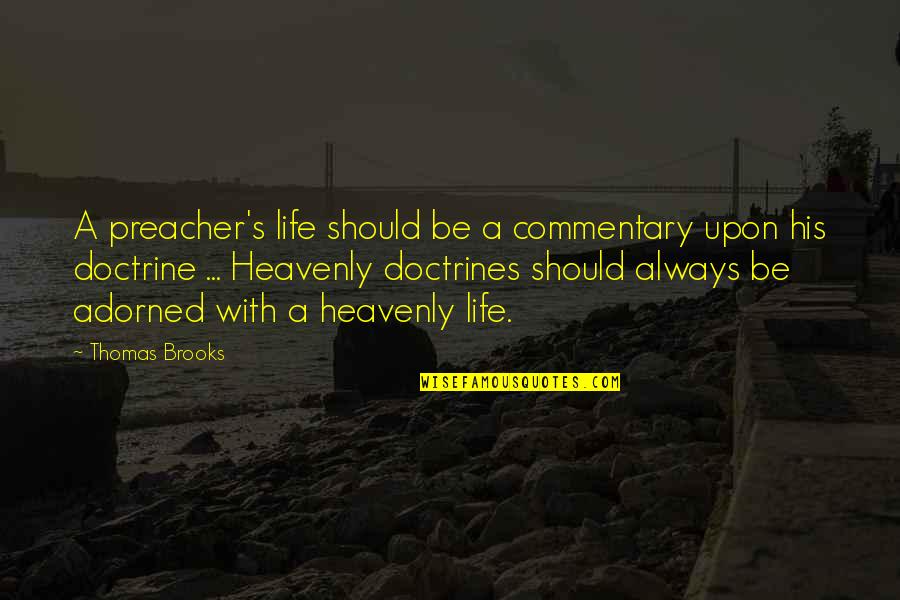 Der Ksz Gu H Romsz G Befog Tfog Quotes By Thomas Brooks: A preacher's life should be a commentary upon Der Ksz Gu H Romsz G Befog Tfog Quotes By Thomas Brooks: A preacher's life should be a commentary upon